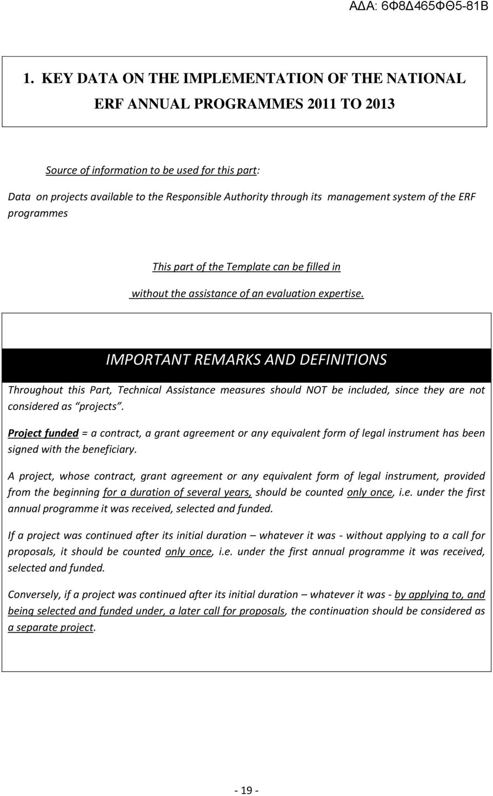 IMPORTANT REMARKS AND DEFINITIONS Throughout this Part, Technical Assistance measures should NOT be included, since they are not considered as projects.