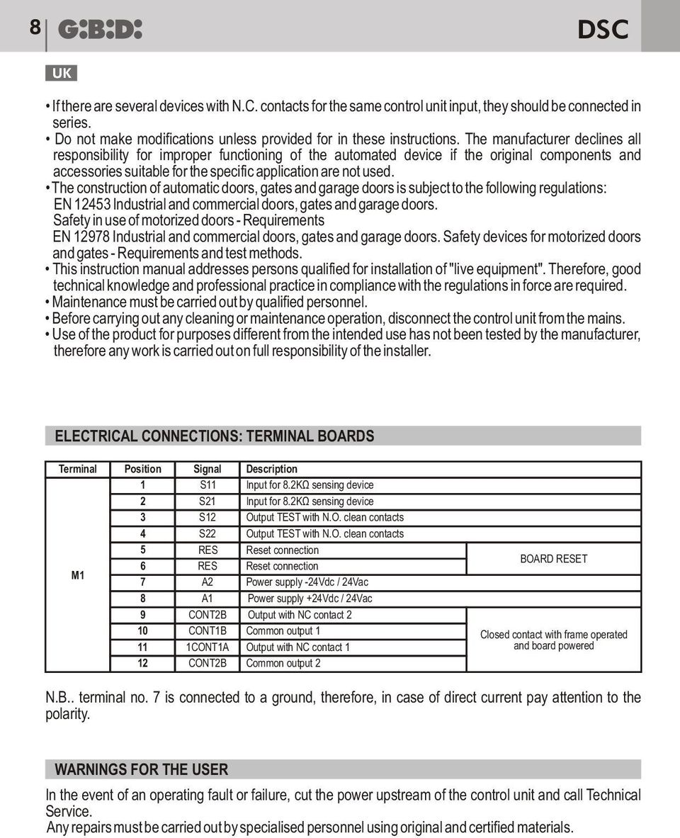 The construction of automatic doors, gates and garage doors is subject to the following regulations: EN 12453 Industrial and commercial doors, gates and garage doors.