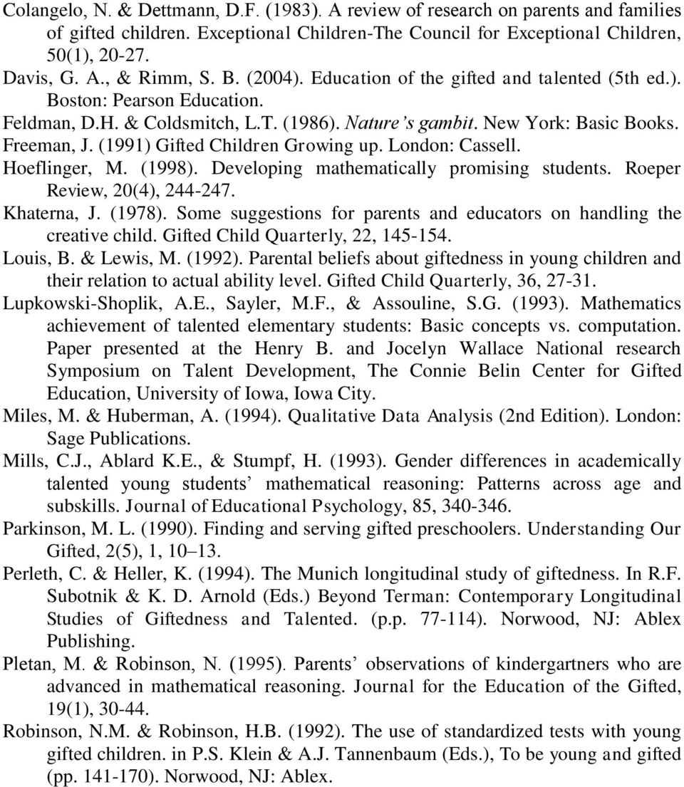 (1991) Gifted Children Growing up. London: Cassell. Hoeflinger, M. (1998). Developing mathematically promising students. Roeper Review, 20(4), 244-247. Khaterna, J. (1978).
