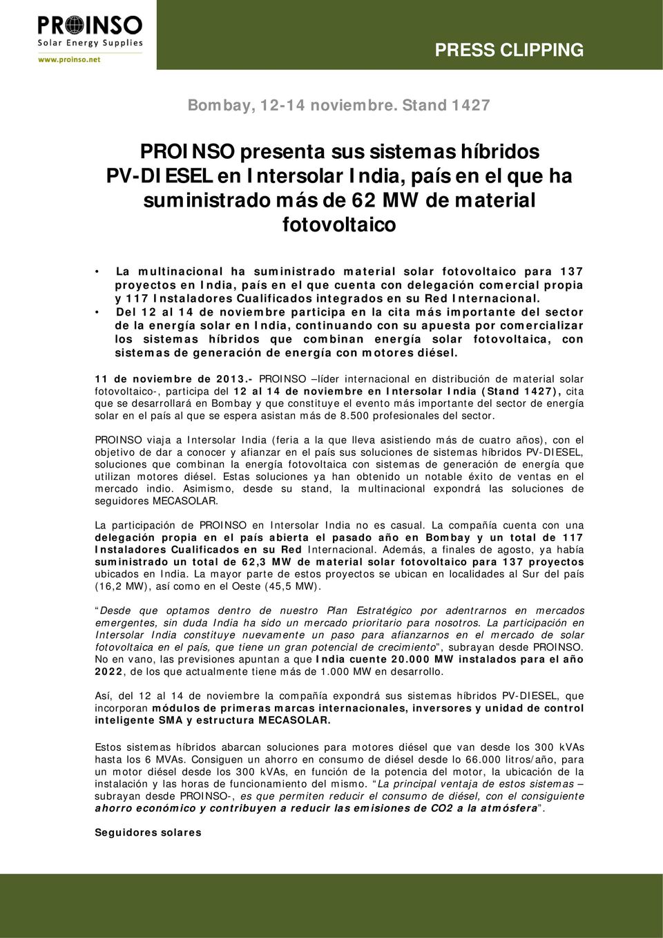 fotovoltaico para 137 proyectos en India, país en el que cuenta con delegación comercial propia y 117 Instaladores Cualificados integrados en su Red Internacional.