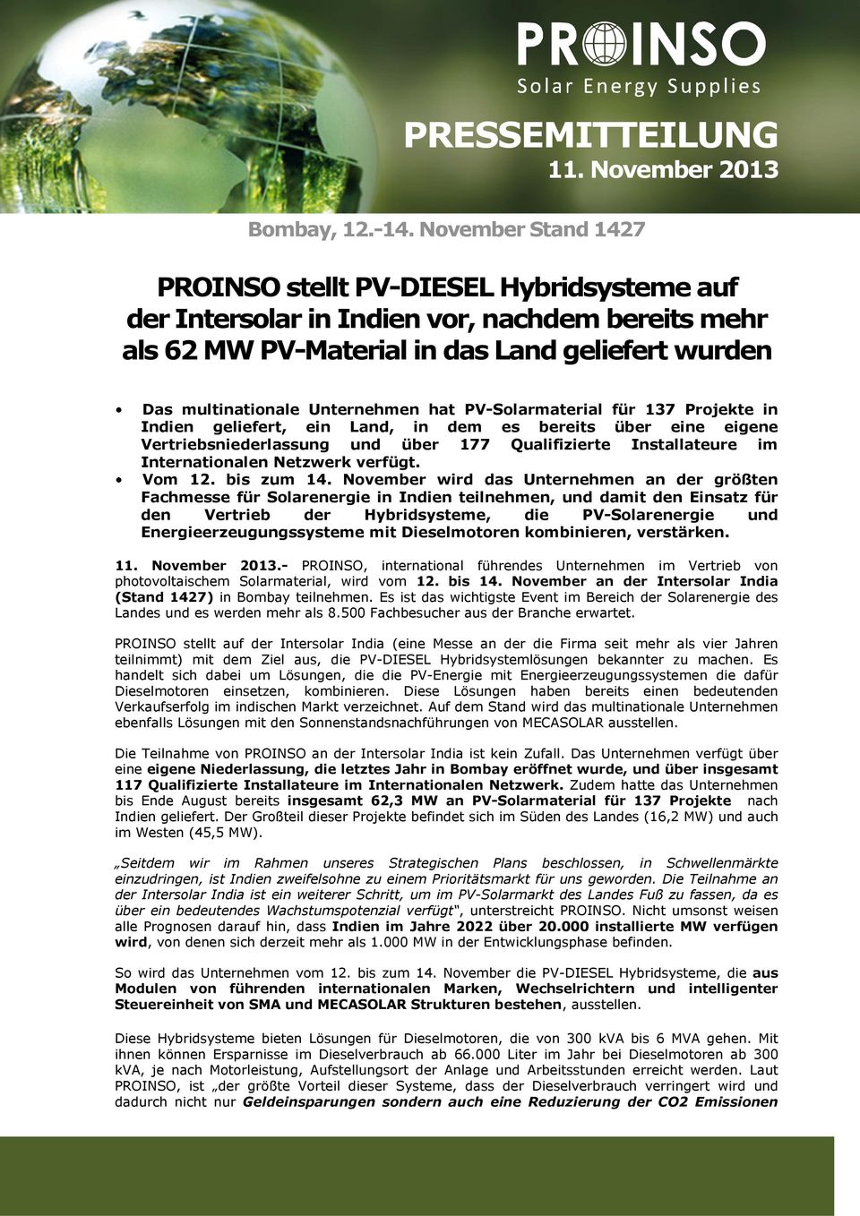 PV-Solarmaterial für 137 Projekte in Indien geliefert, ein Land, in dem es bereits über eine eigene Vertriebsniederlassung und über 177 Qualifizierte Installateure im Internationalen Netzwerk verfügt.