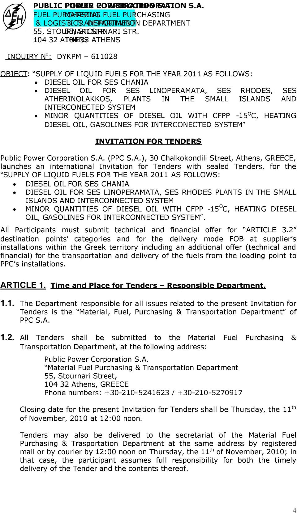 ATHERINOLAKKOS, PLANTS IN THE SMALL ISLANDS AND INTERCONECTED SYSTEM MINOR QUANTITIES OF DIESEL OIL WITH CFPP -15 O C, HEATING DIESEL OIL, GASOLINES FOR INTERCONECTED SYSTEM INVITATION FOR TENDERS