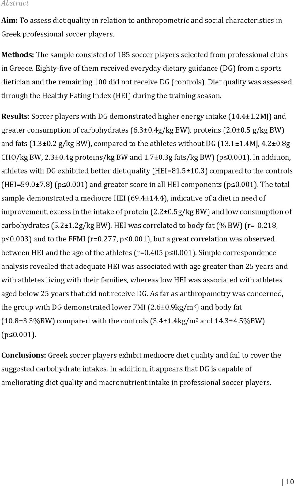 Eighty-five of them received everyday dietary guidance (DG) from a sports dietician and the remaining 100 did not receive DG (controls).