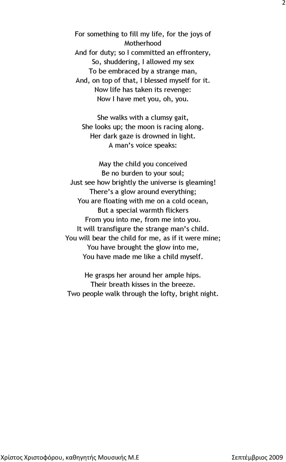 A man s voice speaks: May the child you conceived Be no burden to your soul; Just see how brightly the universe is gleaming!