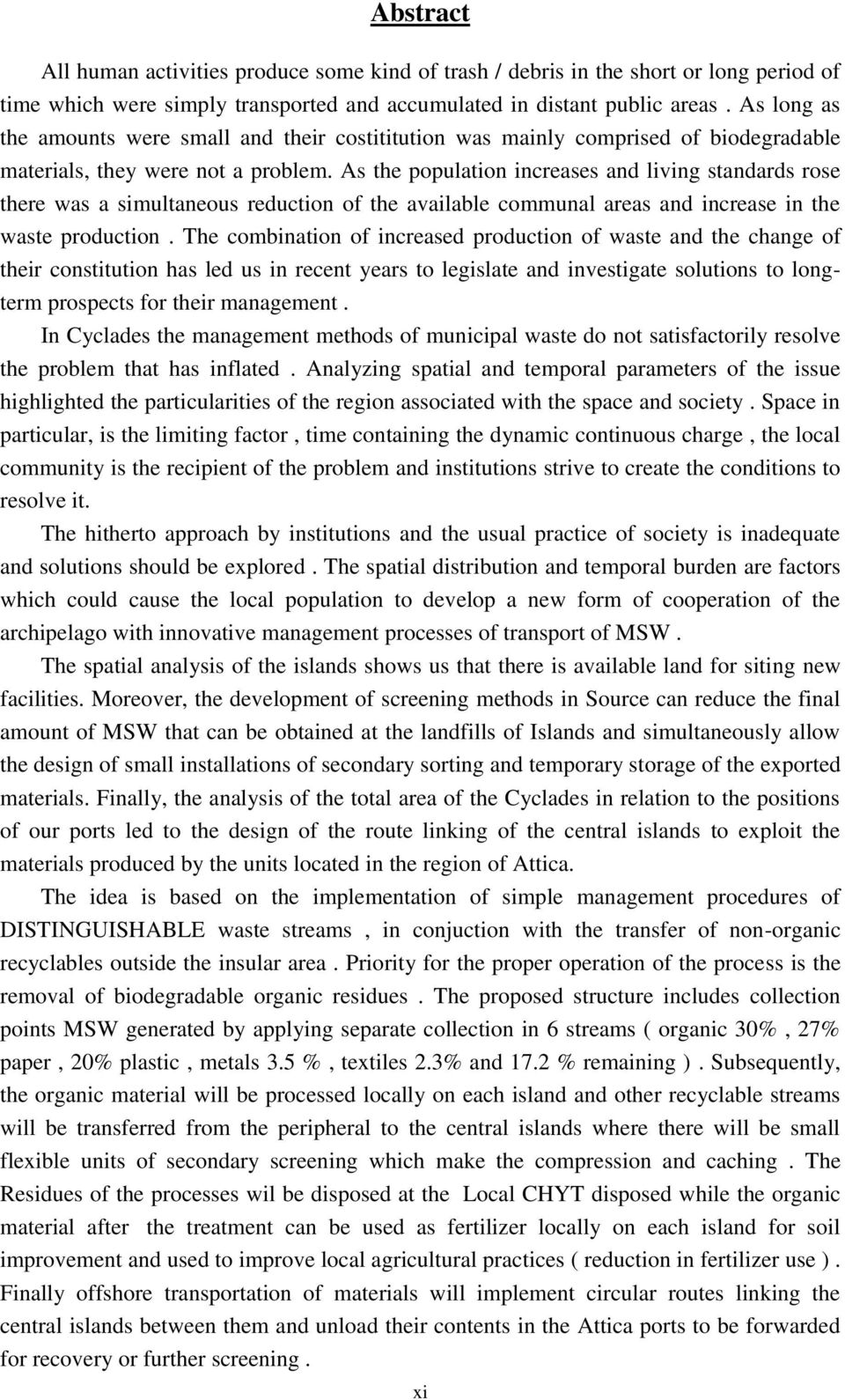 As the population increases and living standards rose there was a simultaneous reduction of the available communal areas and increase in the waste production.