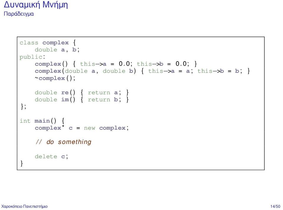 0 ; complex ( double a, double b ) { this >a = a ; this >b = b ; ~complex ( ) ; ;