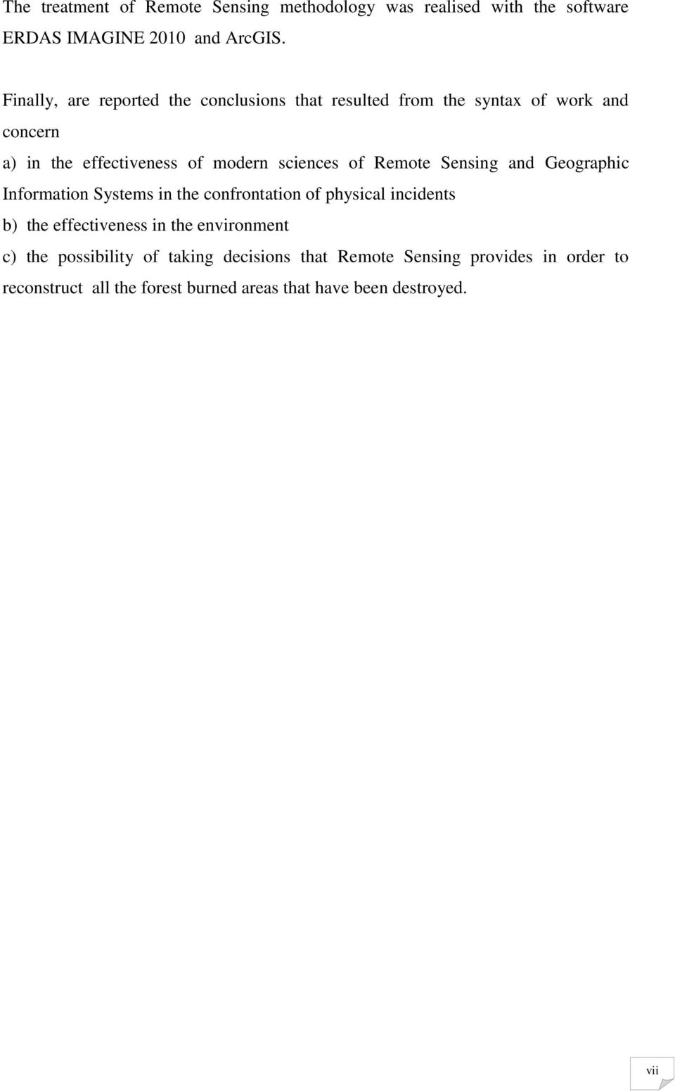 of Remote Sensing and Geographic Information Systems in the confrontation of physical incidents b) the effectiveness in the