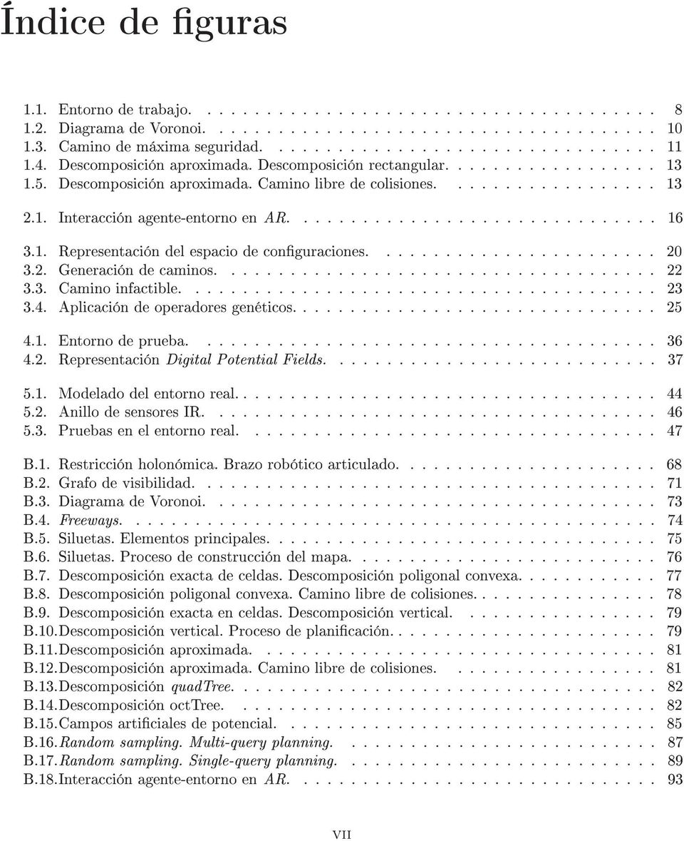 .............................. 16 3.1. Representación del espacio de conguraciones........................ 20 3.2. Generación de caminos..................................... 22 3.3. Camino infactible.