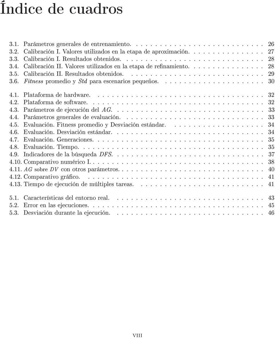 Fitness promedio y Std para escenarios pequeños...................... 30 4.1. Plataforma de hardware.................................... 32 4.2. Plataforma de software..................................... 32 4.3. Parámetros de ejecución del AG.