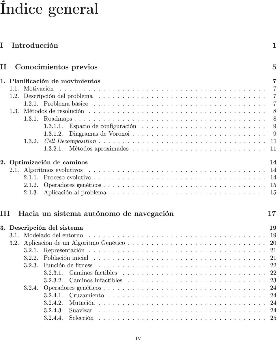 3.1.2. Diagramas de Voronoi............................ 9 1.3.2. Cell Decomposition................................... 11 1.3.2.1. Métodos aproximados............................ 11 2.