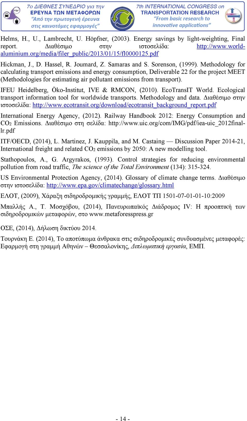 Methodology for calculating transport emissions and energy consumption, Deliverable 22 for the project MEET (Methodologies for estimating air pollutant emissions from transport).