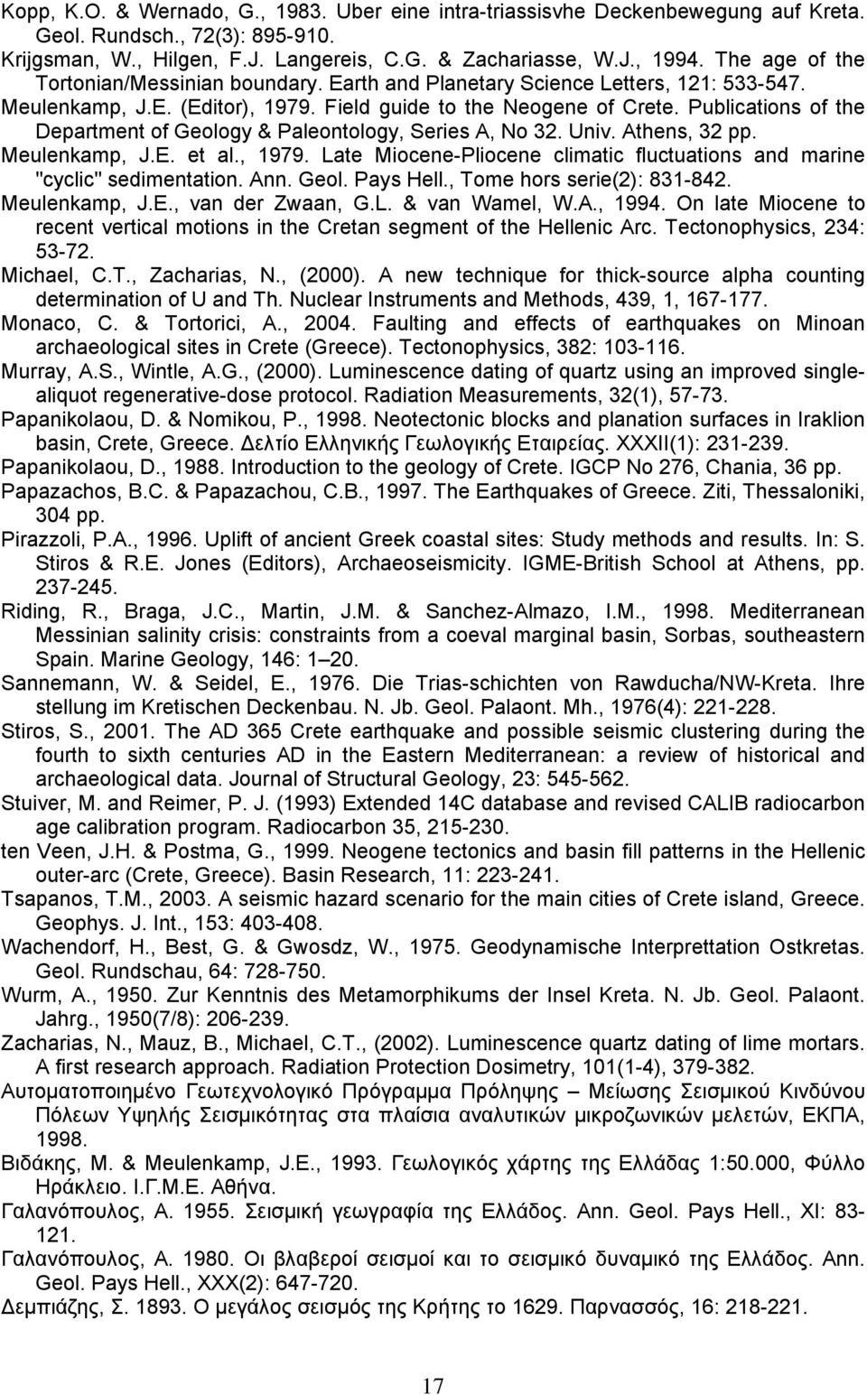 Publications of the Department of Geology & Paleontology, Series A, No 32. Univ. Athens, 32 pp. Meulenkamp, J.E. et al., 1979.