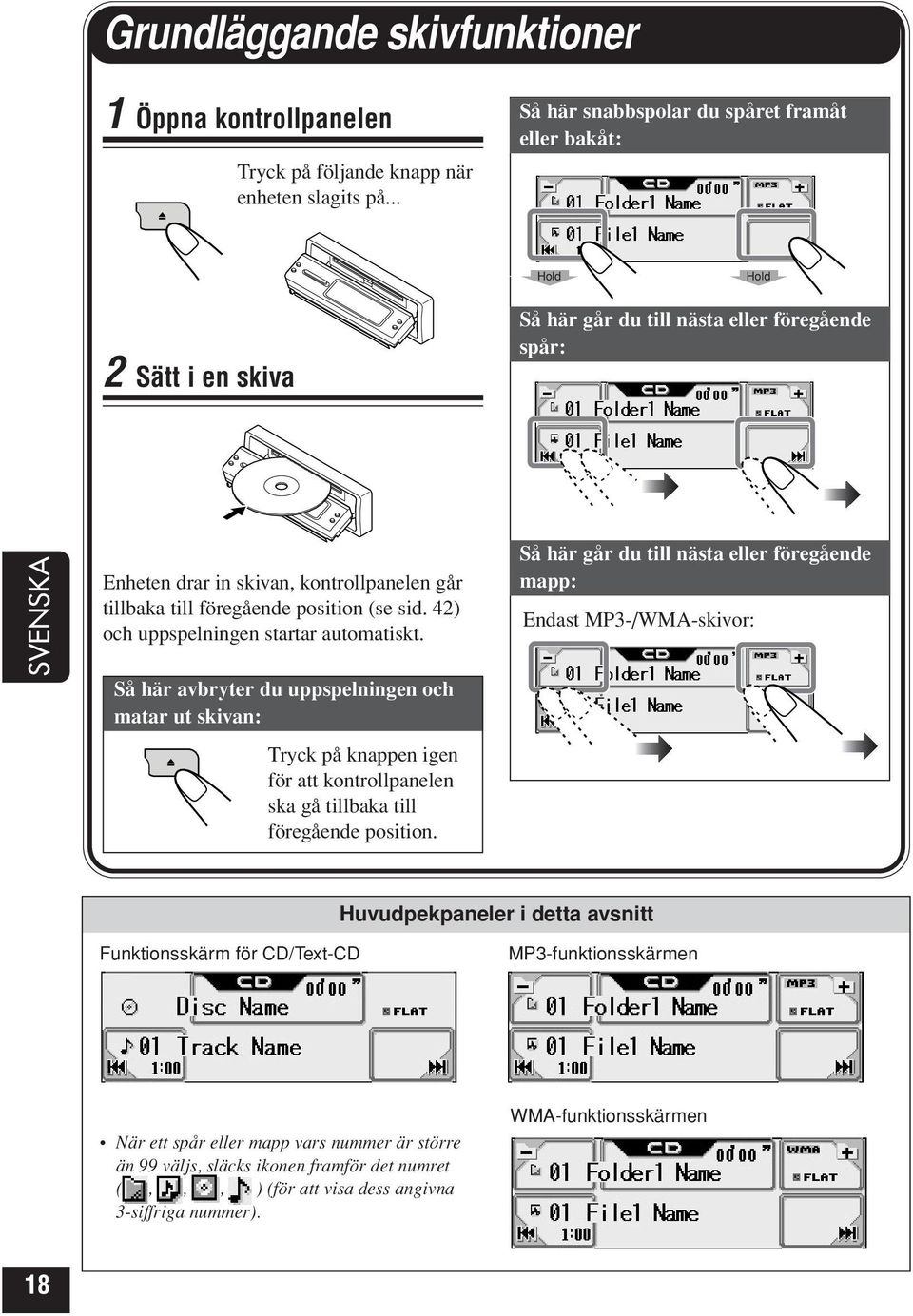 föregående position (se sid. ) och uppspelningen startar automatiskt.