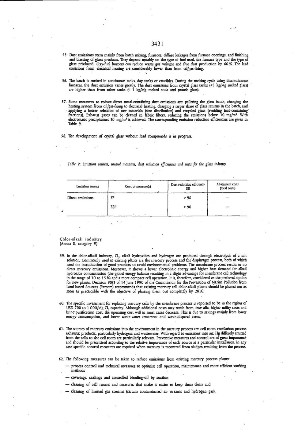 The lead emissions from electrical heating are considerably lower than from ofl/gas-firing. 56. The batch is melted in continuous tanks, day tanks or crucibles.