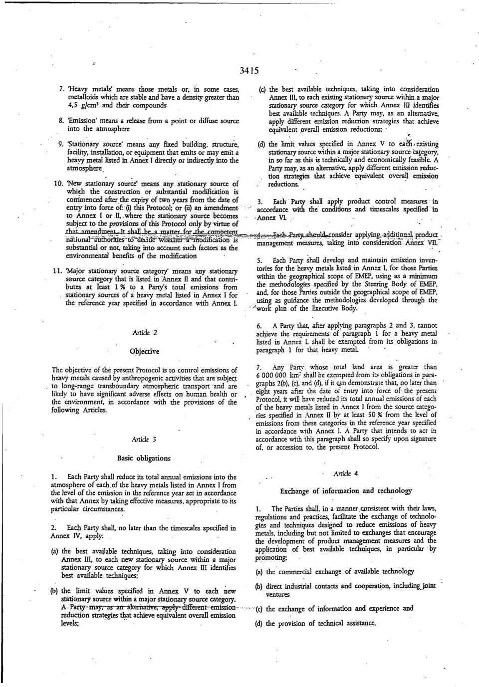 'Stationary source' means any fixed building, structure, facility, installation, or equipment that emits or may emit a heavy metal listed in Annex I directly or indirectly into the atmosphere 10.