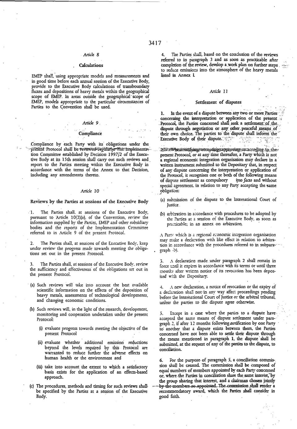 In areas outside the geographical scope of EMEP, models appropriate to the particular circumstances of Parties to the Convention shall be used. Article 9.