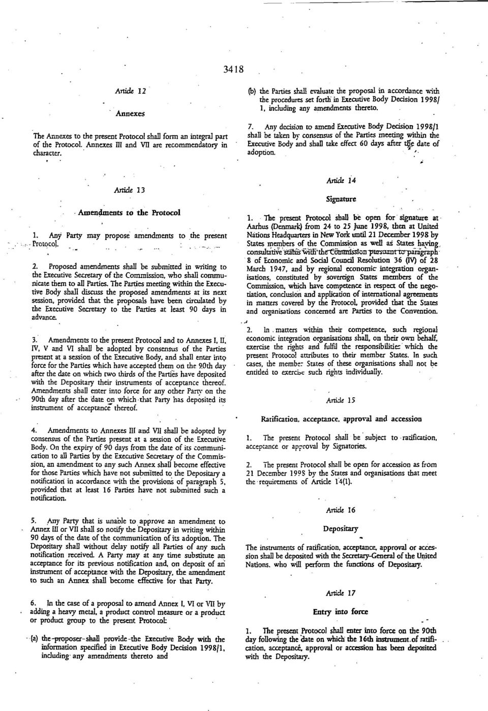 Any decision to amend Executive Body Decision 1998/1 shad be taken by consensus of the Parties meeting within the Executive Body and shad take effect 60 days after t&e date of adoption.