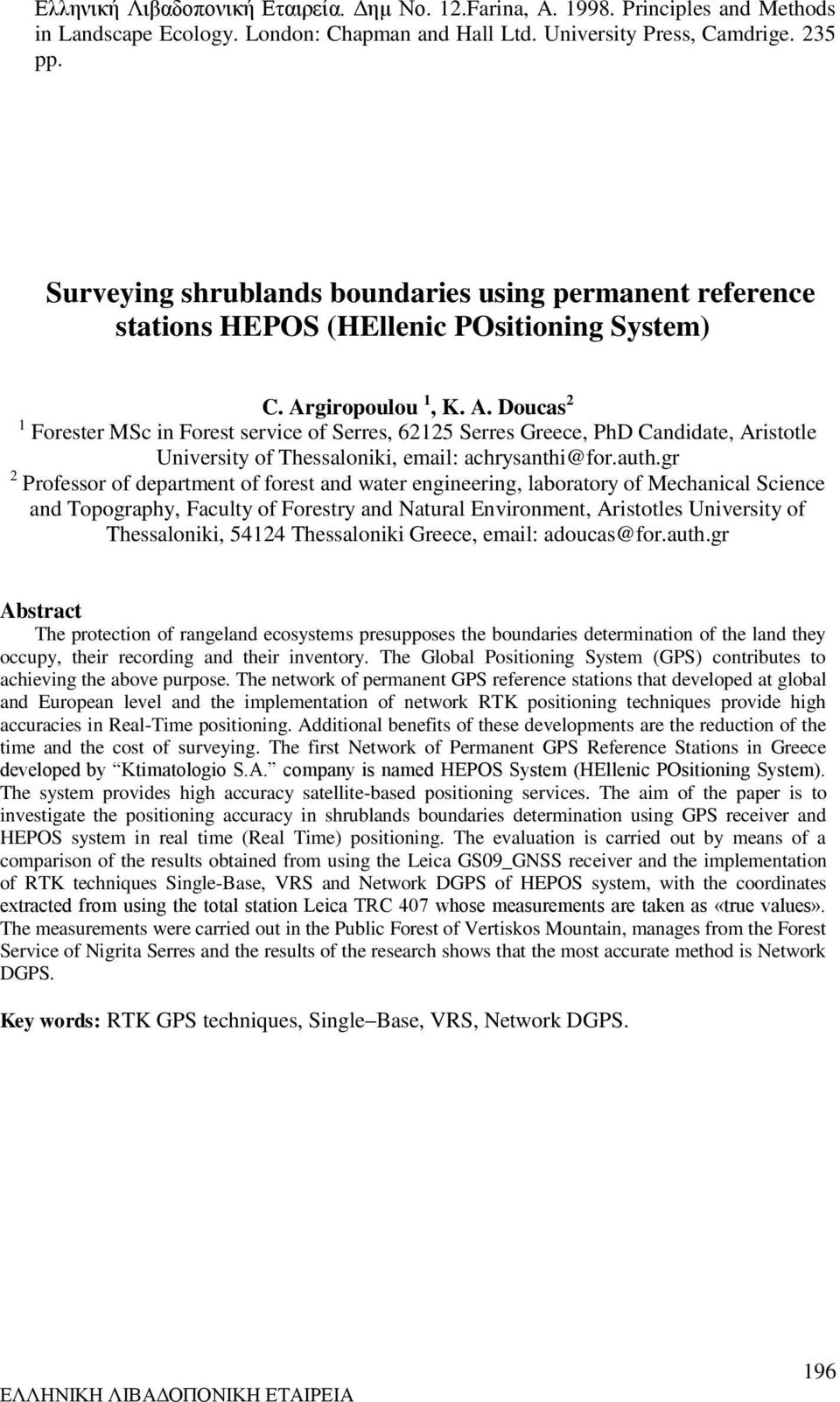 giropoulou 1, K. A. Doucas 2 1 Forester MSc in Forest service of Serres, 62125 Serres Greece, PhD Candidate, Aristotle University of Thessaloniki, email: achrysanthi@for.auth.