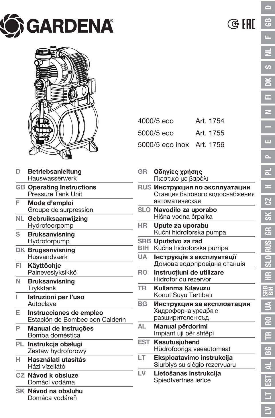 Bomba doméstica PL Instrukcja obsługi Zestaw hydroforowy H Használati utasítás Házi vízellátó CZ Návod k obsluze Domácí vodárna SK Návod na obsluhu Domáca vodáreň 4000/5 eco Art. 1754 5000/5 eco Art.
