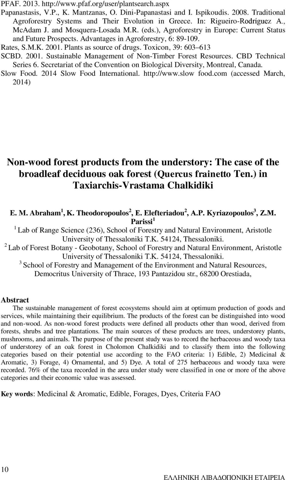 Plants as source of drugs. Toxicon, 39: 603 613 SCBD. 2001. Sustainable Management of Non-Timber Forest Resources. CBD Technical Series 6.