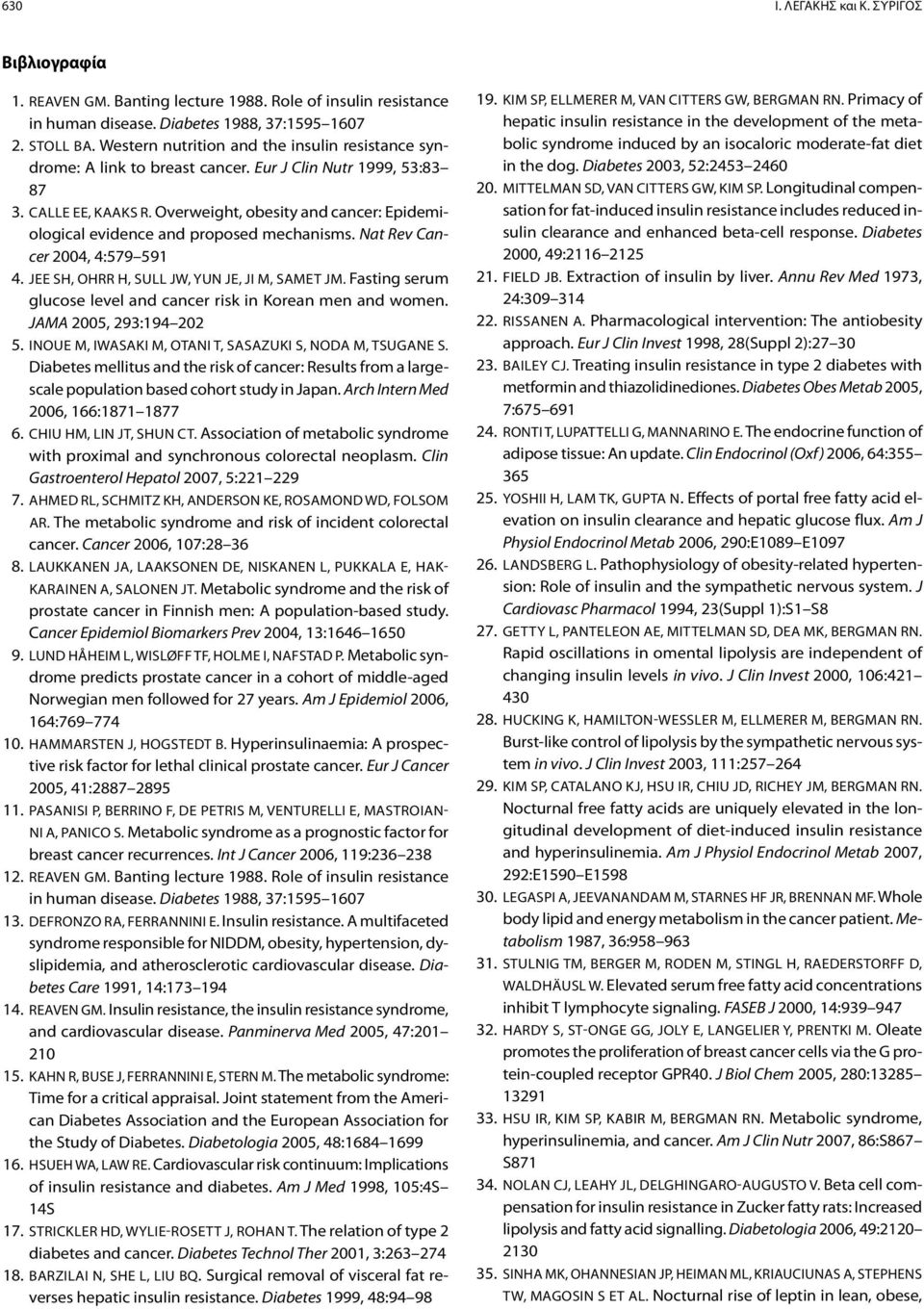 Overweight, obesity and cancer: Epidemiological evidence and proposed mechanisms. Nat Rev Cancer 2004, 4:579 591 4. JEE SH, OHRR H, SULL JW, YUN JE, JI M, SAMET JM.