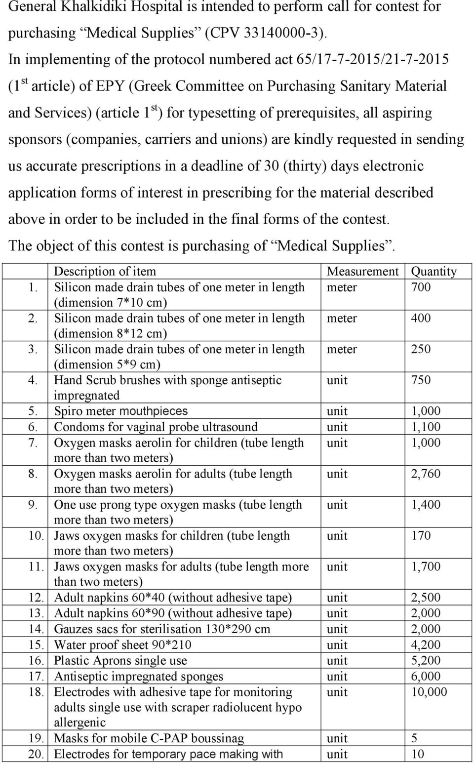 prerequisites, all aspiring sponsors (companies, carriers and unions) are kindly requested in sending us accurate prescriptions in a deadline of 30 (thirty) days electronic application forms of