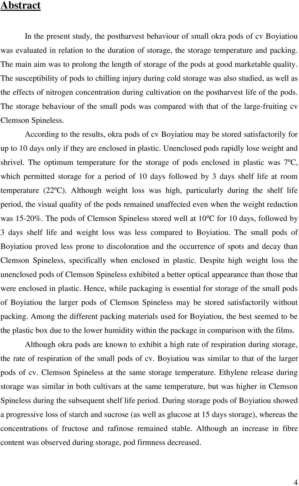 The susceptibility of pods to chilling injury during cold storage was also studied, as well as the effects of nitrogen concentration during cultivation on the postharvest life of the pods.