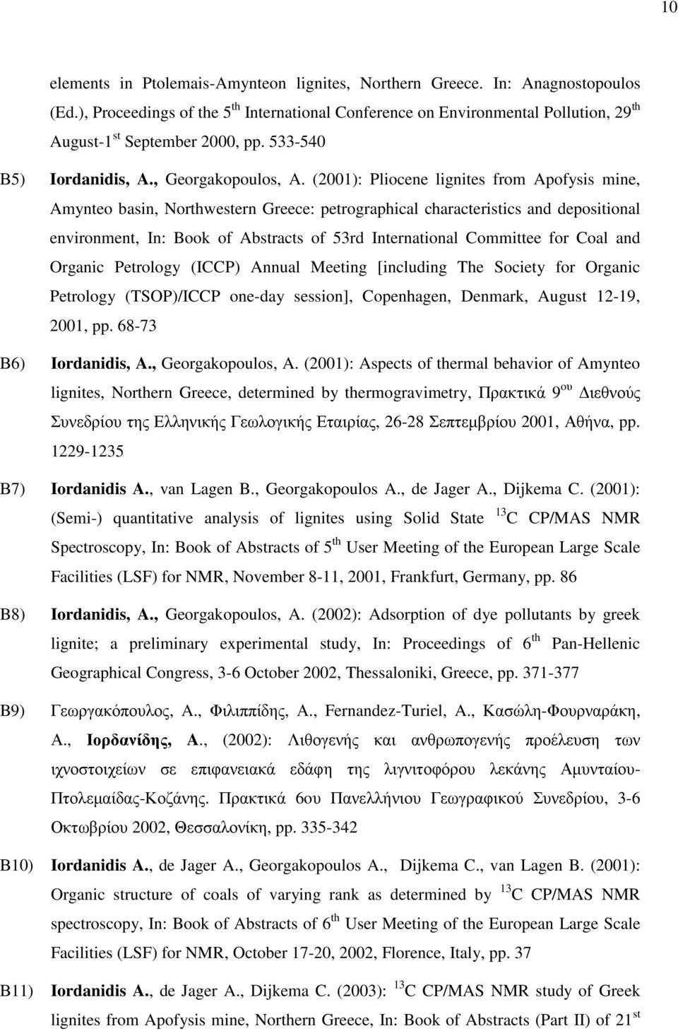 (2001): Pliocene lignites from Apofysis mine, Amynteo basin, Northwestern Greece: petrographical characteristics and depositional environment, In: Book of Abstracts of 53rd International Committee