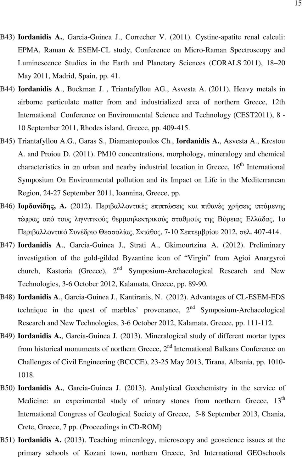 Spain, pp. 41. Β44) Iordanidis A., Buckman J., Triantafyllou AG., Asvesta A. (2011).