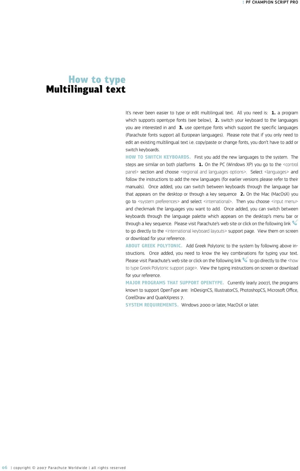 Please note that if you only need to edit an existing multilingual text i.e. copy/paste or change fonts, you don t have to add or switch keyboards. how to switch keyboards.