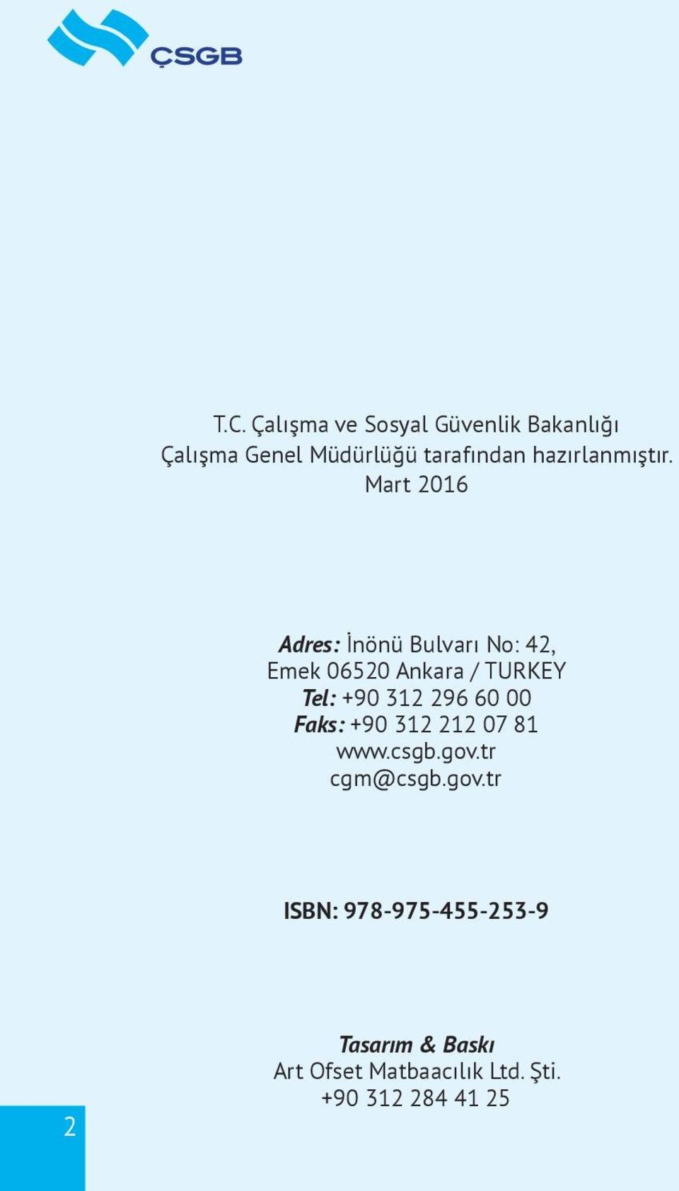 Mart 2016 Adres: İnönü Bulvarı No: 42, Emek 06520 Ankara / TURKEY Tel: +90 312 296