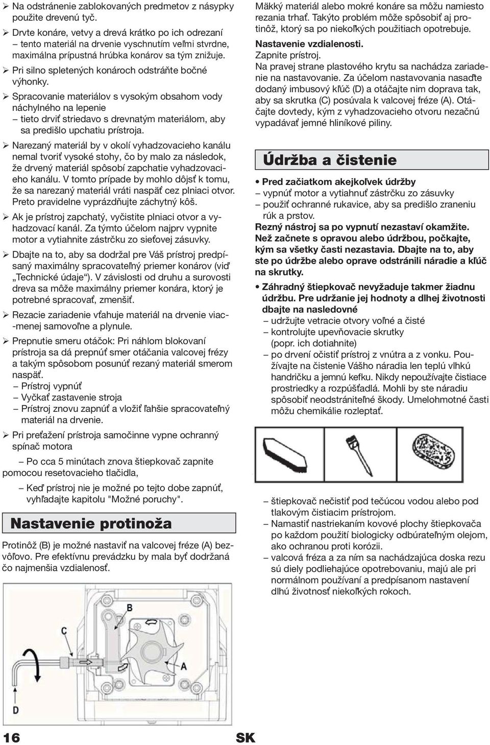 Pri silno spletených konároch odstráňte bočné výhonky.