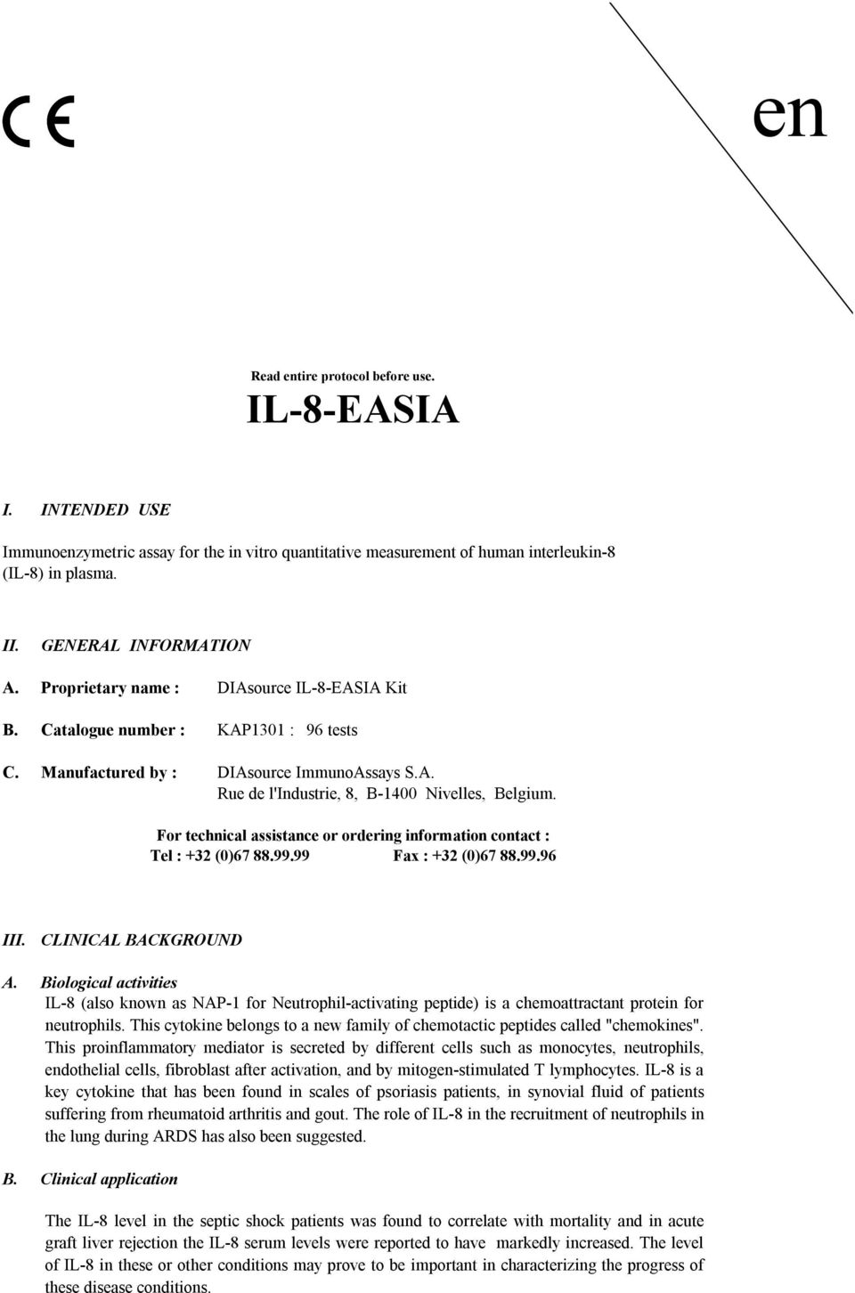 For technical assistance or ordering information contact : Tel : +32 (0)67 88.99.99 Fax : +32 (0)67 88.99.96 III. CLINICAL BACKGROUND A.