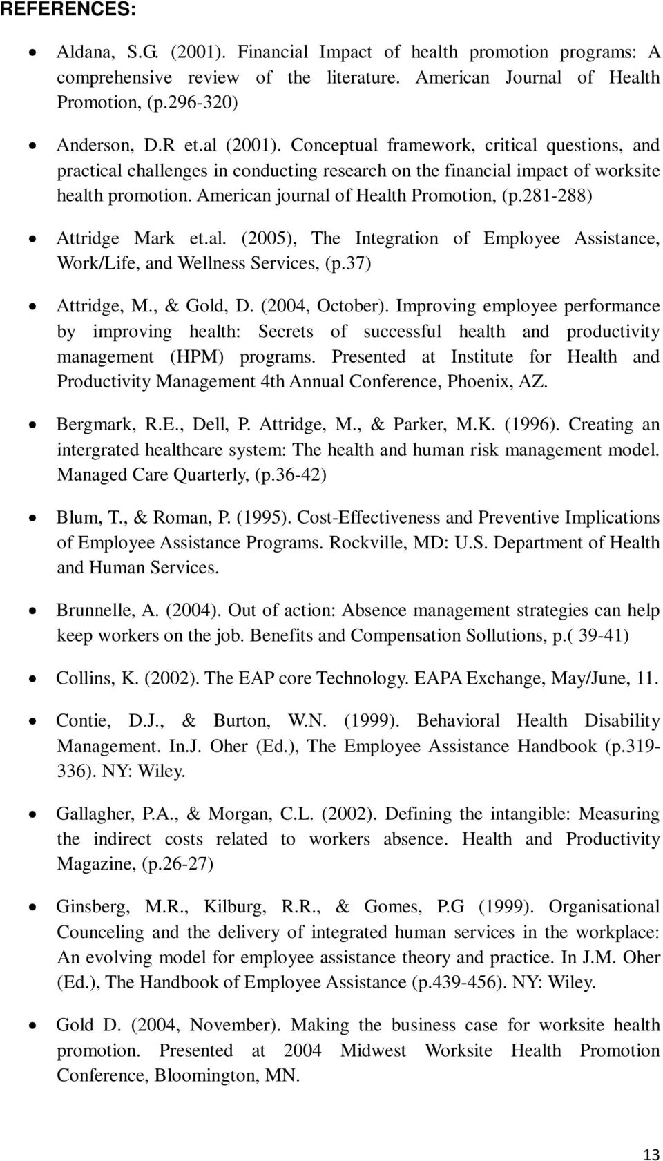 281-288) Attridge Mark et.al. (2005), The Integration of Employee Assistance, Work/Life, and Wellness Services, (p.37) Attridge, M., & Gold, D. (2004, October).
