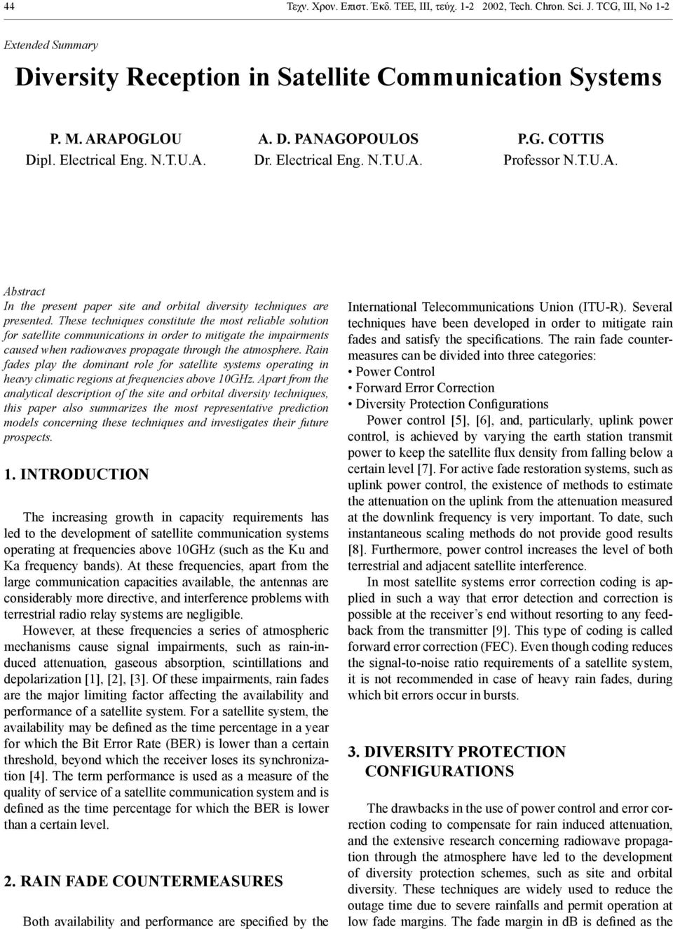 These techniques constitute the most reliable solution for satellite communications in order to mitigate the impairments caused when radiowaves propagate through the atmosphere.