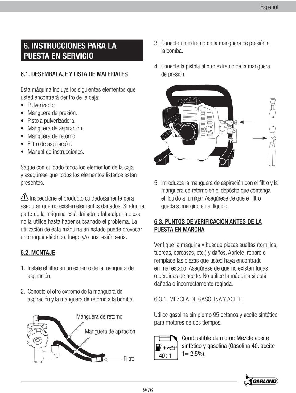 Pistola pulverizadora. Manguera de aspiración. Manguera de retorno. Filtro de aspiración. Manual de instrucciones.