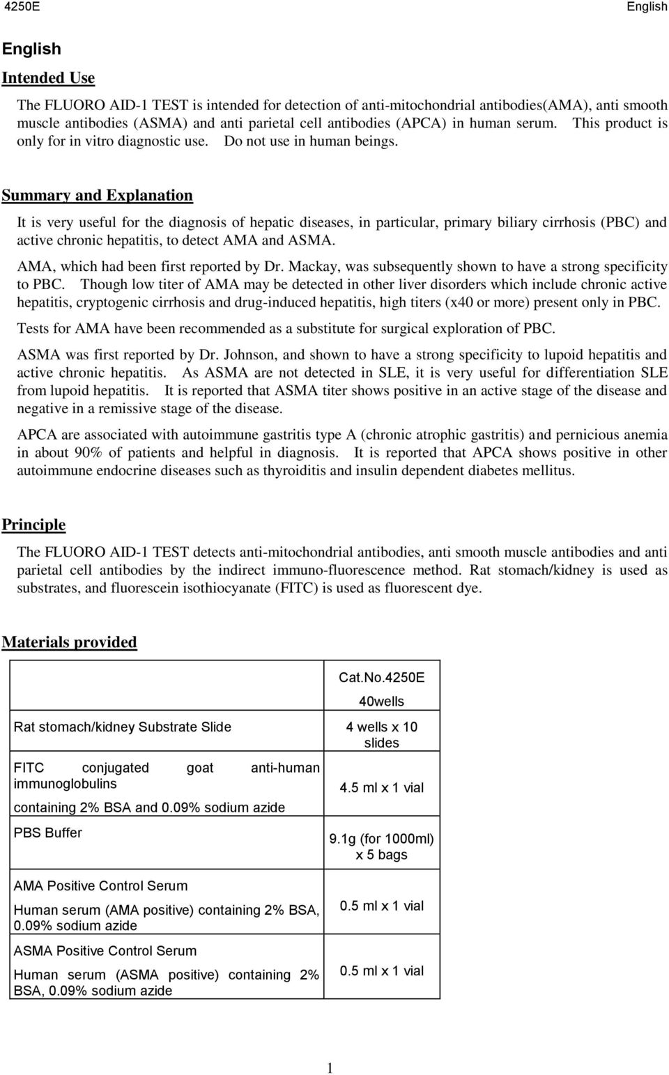 Summary and Explanation It is very useful for the diagnosis of hepatic diseases, in particular, primary biliary cirrhosis (PBC) and active chronic hepatitis, to detect AMA and ASMA.