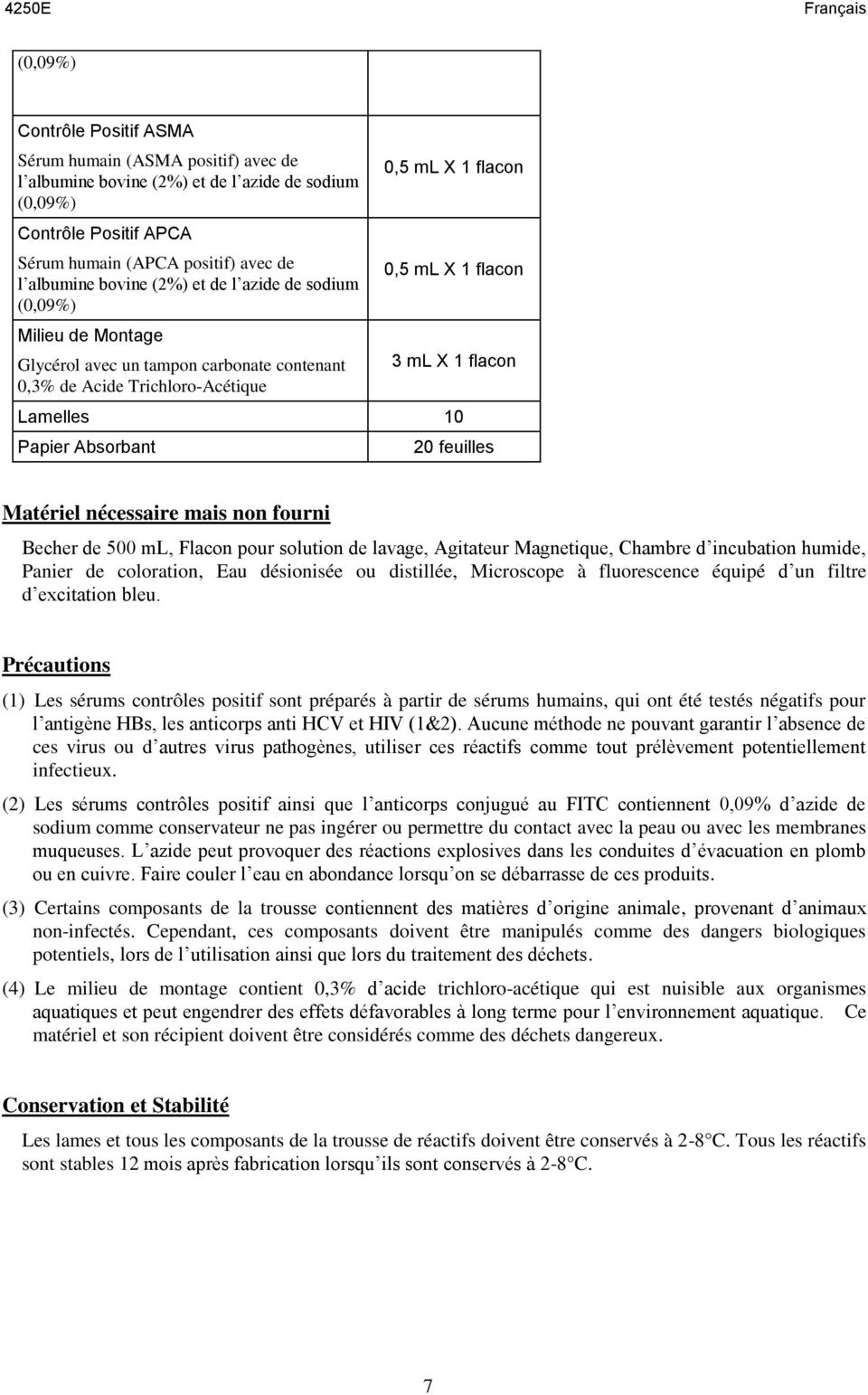 10 Papier Absorbant 20 feuilles Matériel nécessaire mais non fourni Becher de 500 ml, Flacon pour solution de lavage, Agitateur Magnetique, Chambre d incubation humide, Panier de coloration, Eau