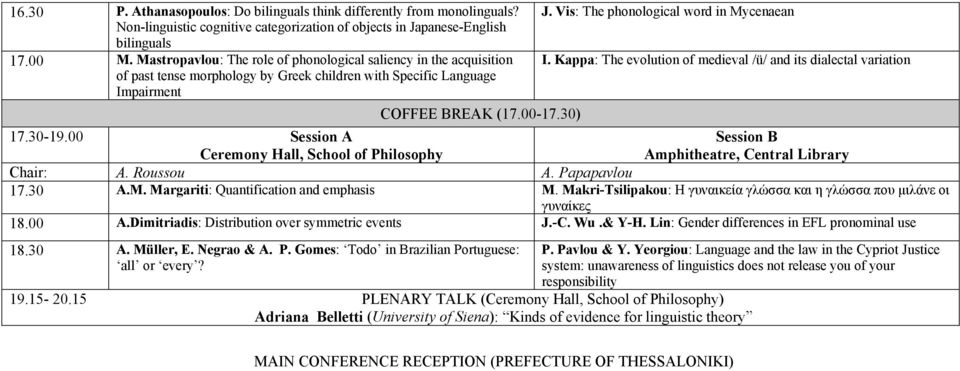 Vis: The phonological word in Mycenaean I. Kappa: The evolution of medieval /ü/ and its dialectal variation 17.30-19.