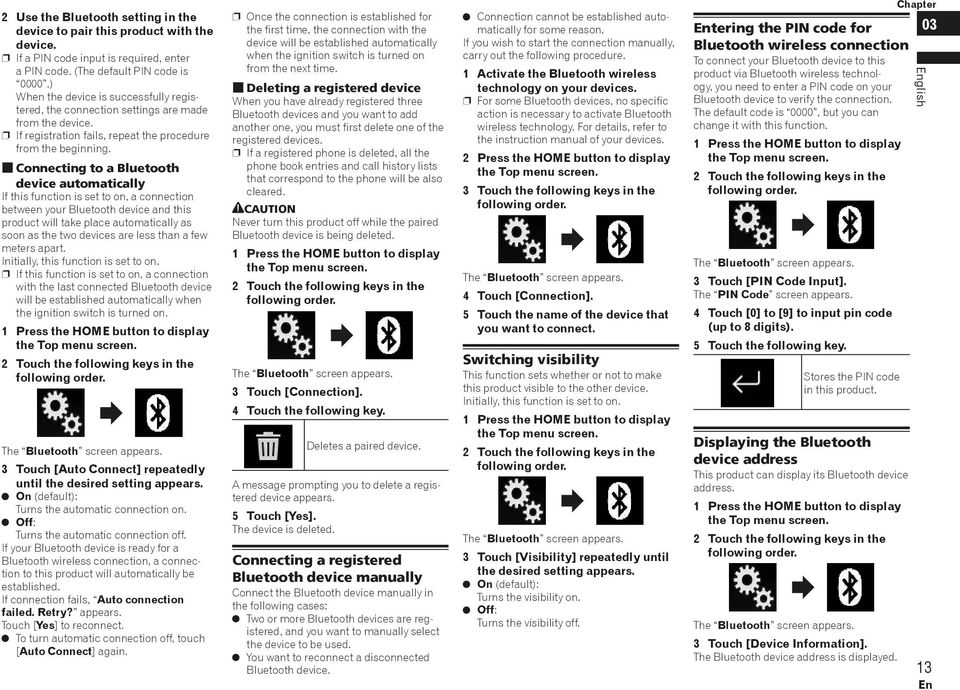 Connecting to a Bluetooth device automatically If this function is set to on, a connection between your Bluetooth device and this product will take place automatically as soon as the two devices are
