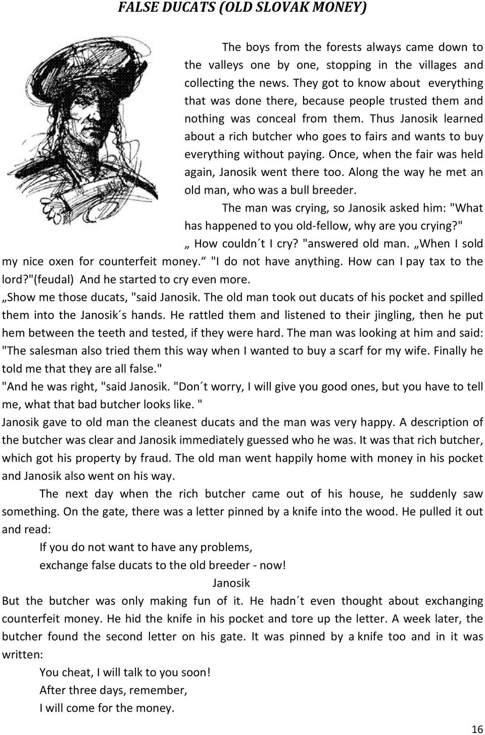 Thus Janosik learned about a rich butcher who goes to fairs and wants to buy everything without paying. Once, when the fair was held again, Janosik went there too.