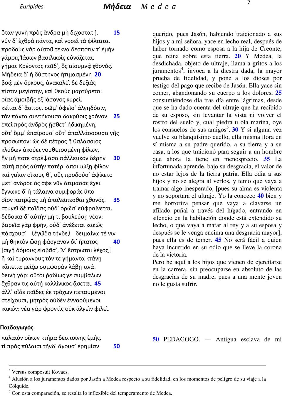 20 Y Medea, la γήμας Κρέοντος παι δ, ὃς αἰσυμνα χθονός.