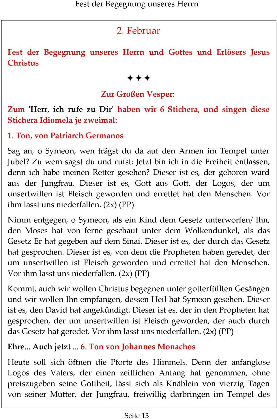 Ton, von Patriarch Germanos Sag an, o Symeon, wen trägst du da auf den Armen im Tempel unter Jubel?