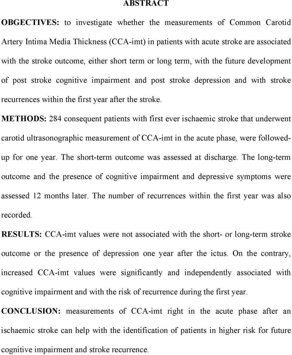 METHODS: 284 consequent patients with first ever ischaemic stroke that underwent carotid ultrasonographic measurement of CCA-imt in the acute phase, were followedup for one year.