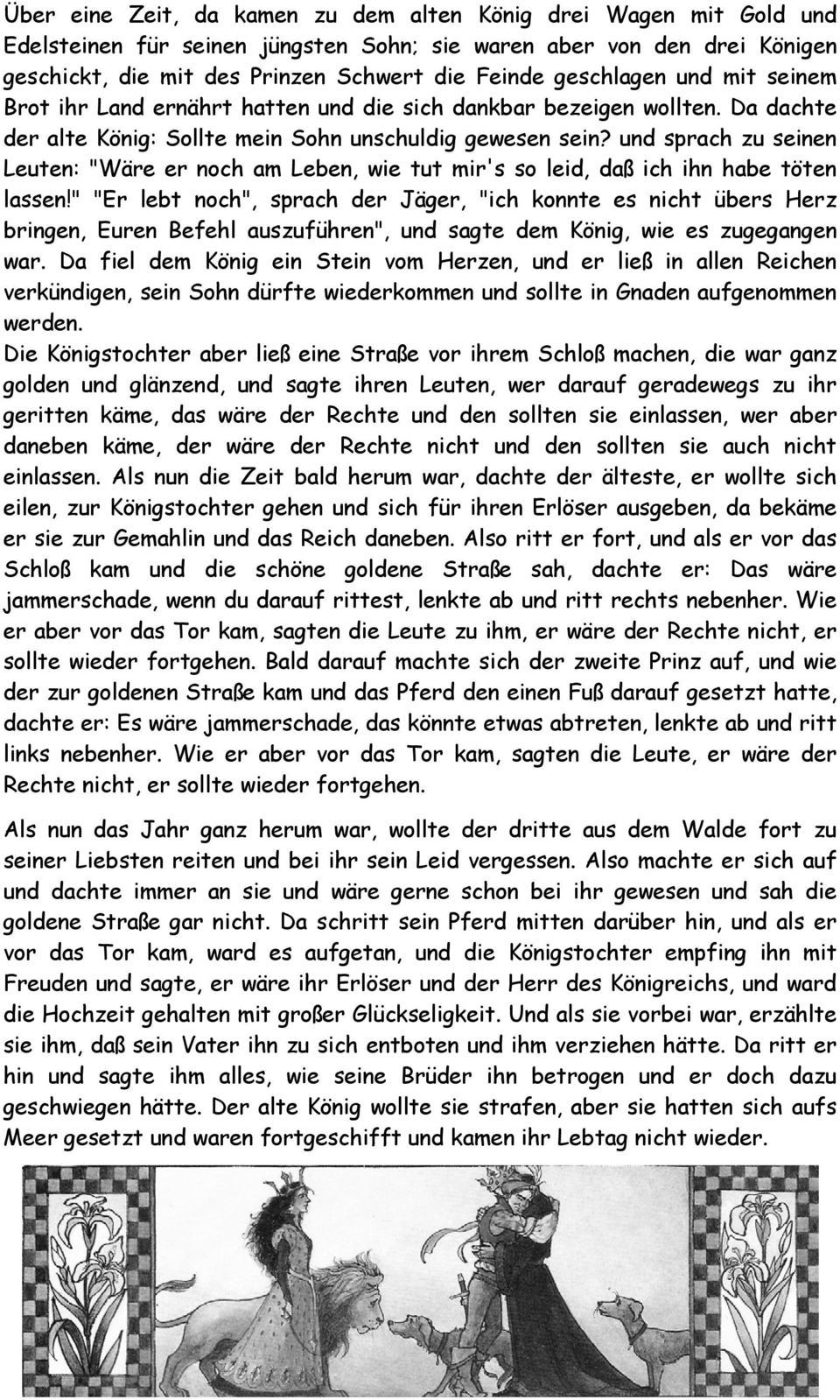 und sprach zu seinen Leuten: "Wäre er noch am Leben, wie tut mir's so leid, daß ich ihn habe töten lassen!