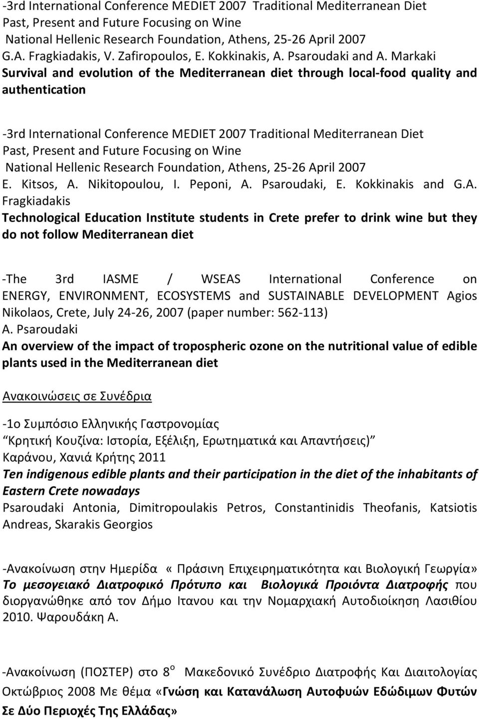 Markaki Survival and evolution of the Mediterranean diet through local-food quality and authentication -3rd International Conference MEDIET 2007 Traditional Mediterranean Diet Past, Present and