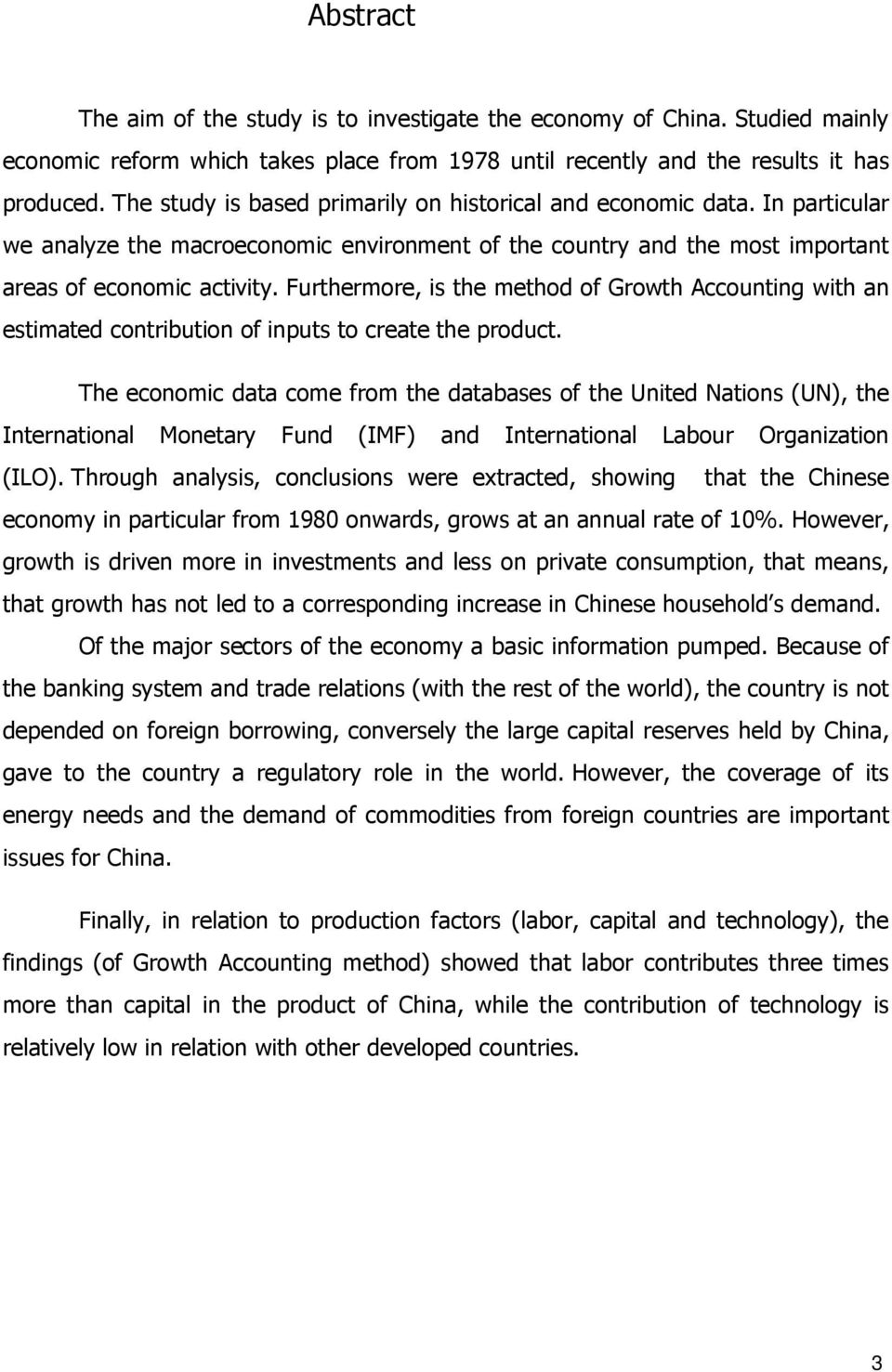 Furthermore, is the method of Growth Accounting with an estimated contribution of inputs to create the product.