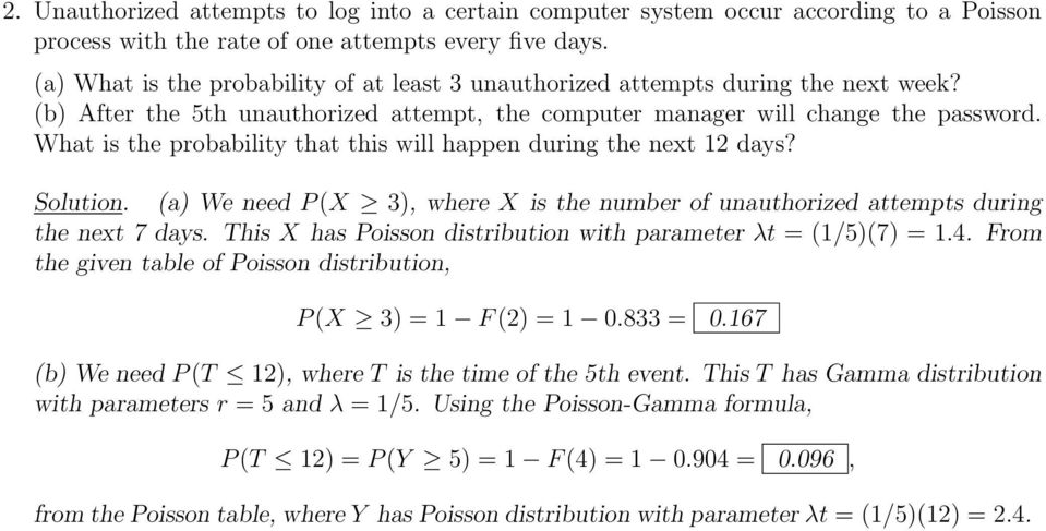 What is the probability that this will happen during the next 12 days? Solution. (a) We need P (X 3), where X is the number of unauthorized attempts during the next 7 days.