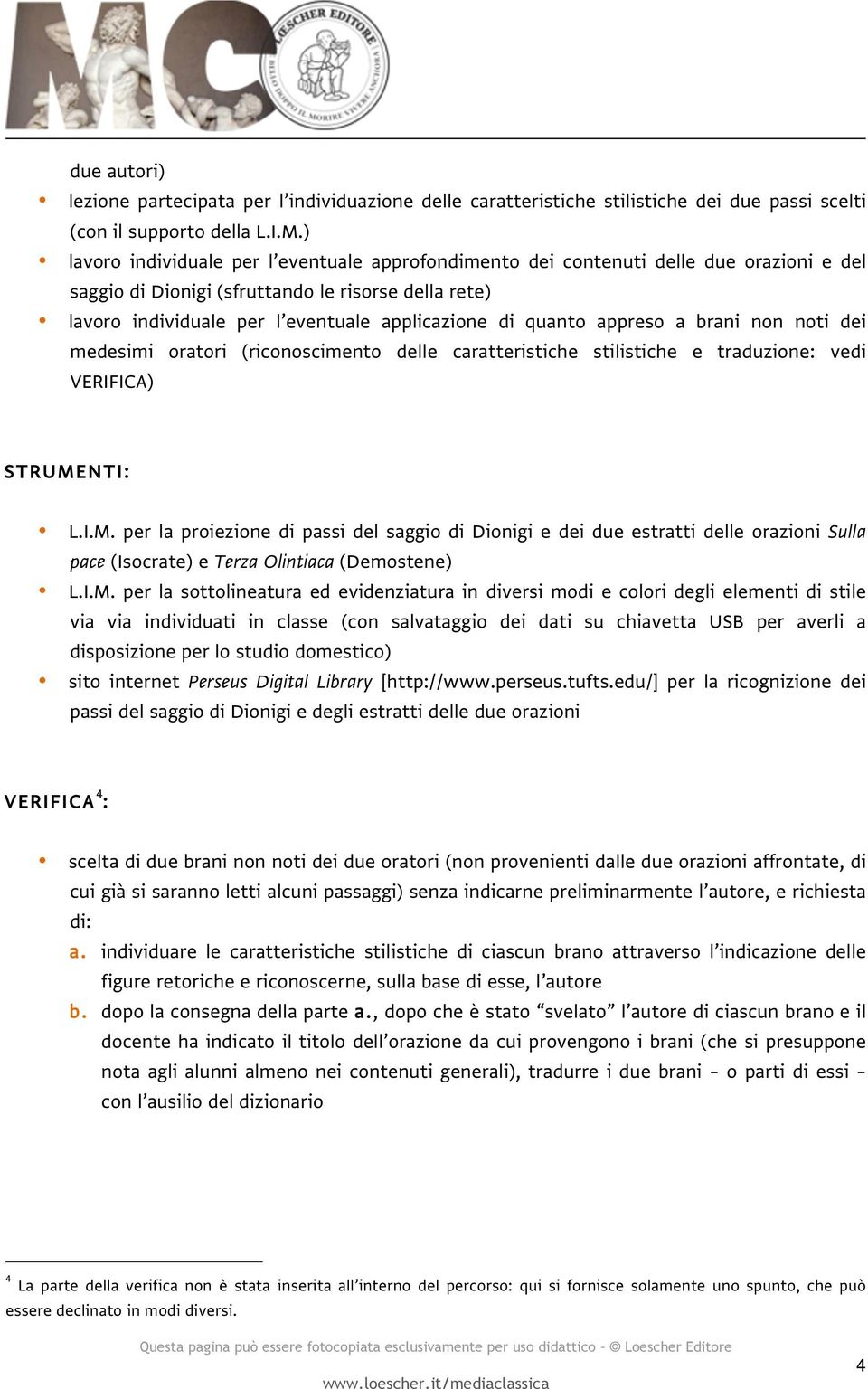 quanto appreso a brani non noti dei medesimi oratori (riconoscimento delle caratteristiche stilistiche e traduzione: vedi VERIFICA) STRUME