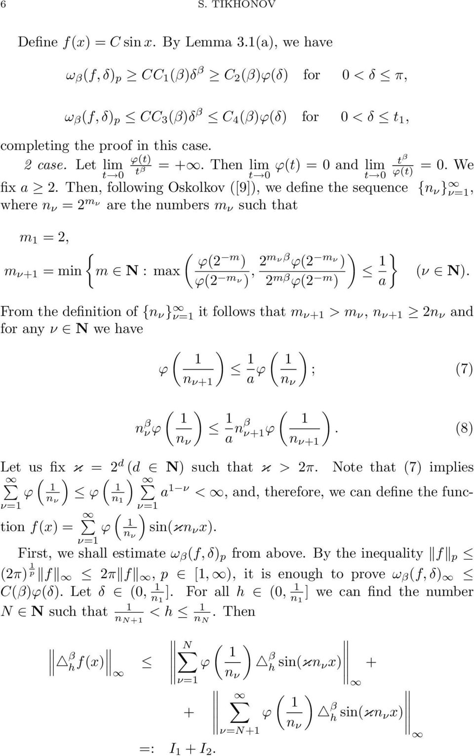 Then, following Oskolkov [9], we define the sequence { } ν=, where = m ν are the numbers m ν such that m =, m ν+ = min { m m N : max m, mν mν ν m m } a ν N.